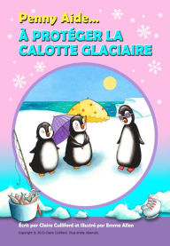 Title: Penny Aide à Protéger La Calotte Glaciaire, Author: Claire Culliford