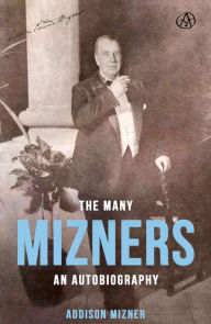 Title: The Many Mizners: An Autobiography, Author: Addison Mizner