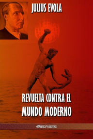 Title: Revuelta contra el Mundo Moderno, Author: Julius Evola