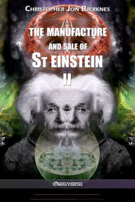 Title: The manufacture and sale of St Einstein - II, Author: Christopher Jon Bjerknes