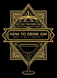 Title: How to Drink Gin, Author: Sue Telford