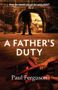 Title: A Father's Duty, Author: Paul Ferguson