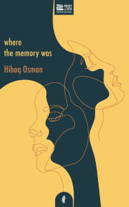 Title: Where The Memory Was, Author: Hibaq Osman
