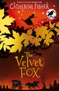 Title: The Velvet Fox, Author: Catherine Fisher