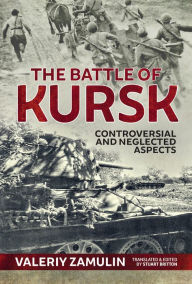 Title: The Battle of Kursk: Controversial and Neglected Aspects, Author: Valeriy Zamulin