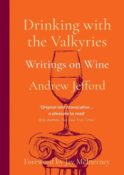 Drinking with the Valkyries: Writings on Wine