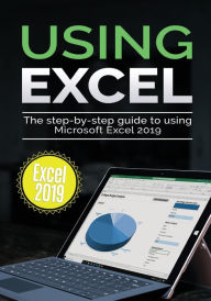 Free ebooks download best sellers Using Excel 2019: The Step-by-step Guide to Using Microsoft Excel 2019 by Kevin Wilson