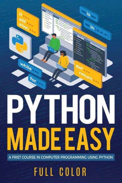 Python Made Easy: A First Course in Computer Programming using Python