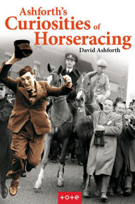 Title: Ashforth's Curiosities of Horseracing, Author: David Ashforth