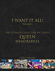 Title: Queen: I Want It All: The Ultimate Collection of Memorabilia, Author: Greg Brooks