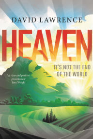 Title: Heaven: It's Not the End of the World, Author: David Lawrence