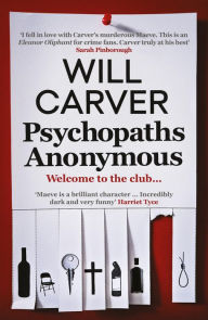 Title: Psychopaths Anonymous: The CULT BESTSELLER of 2021, Author: Will Carver