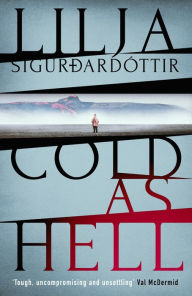 Title: Cold as Hell: The breakout bestseller, first in the addictive An ï¿½rï¿½ra Investigation series, Author: Lilja Sigurdardóttir