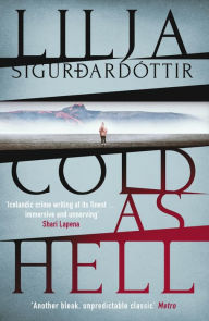 Title: Cold as Hell: The breakout bestseller, first in the addictive An Áróra Investigation series, Author: Lilja Sigurdardóttir