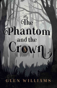 Title: The Phantom and the Crown, Author: Glen Williams