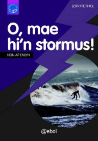 Title: Cyfres Dysgu Difyr: O, Mae Hi'n Stormu, Author: Non ap Emlyn