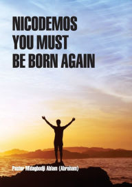 Title: Nicodemos you must be born again, Author: Midagbodji Ablam