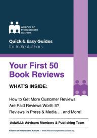 Title: Your First 50 Book Reviews: ALLi's Guide to Getting More Reader Reviews, Author: Alliance of Independent Authors