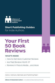 Title: Your First 50 Book Reviews: ALLi's Guide to Getting More Reader Reviews, Author: Orna Ross