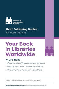 Title: Your Book in Libraries Worldwide: Quick & Easy Guides for Indie Authors, Author: Orna Ross