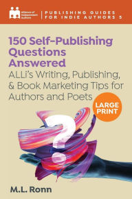 Title: 150 Self-Publishing Questions Answered: ALLi's Writing, Publishing, & Book Marketing Tips for Authors and Poets, Author: Alliance Of Independent Authors
