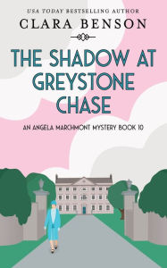 Title: The Shadow at Greystone Chase, Author: Clara Benson