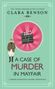 Title: A Case of Murder in Mayfair, Author: Clara Benson