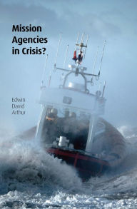 Title: Mission Agencies in Crisis?, Author: Edwin David Arthur