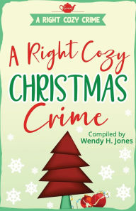 Title: A Right Cozy Christmas Crime, Author: Wendy H Jones