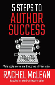 Title: 5 Steps to Author Success, Author: Rachel McLean