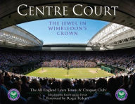 Title: Centre Court: The Jewel In Wimbledon's Crown, Author: John Barrett