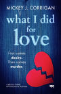 What I Did for Love: A Breath-Taking Psychological Suspense