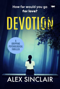 Title: Devotion: A Gripping Psychological Thriller, Author: Alex Sinclair