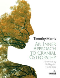 Title: An Inner Approach to Cranial Osteopathy, Author: Timothy Marris