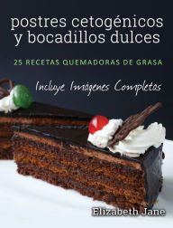 Title: postres cetogénicos y bocadillos dulces: 25 recetas quemadoras de grasa, Author: Elizabeth Jane
