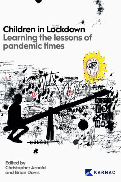Children in Lockdown: Learning the Lessons of Pandemic Times by Christopher  Arnold