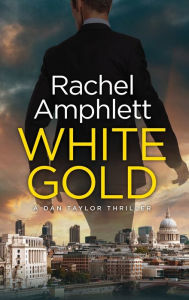 Title: White Gold (Dan Taylor Thriller #1), Author: Rachel Amphlett