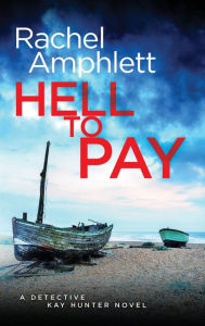Title: Hell to Pay (Detective Kay Hunter Series #4), Author: Rachel Amphlett