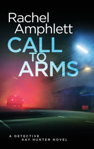 Title: Call to Arms (Detective Kay Hunter Series #5), Author: Rachel Amphlett