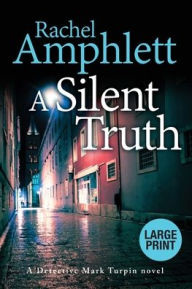 Title: A Silent Truth (Detective Mark Turpin Series #4), Author: Rachel Amphlett