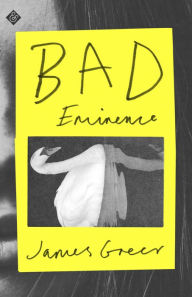 Title: Bad Eminence, Author: James Greer