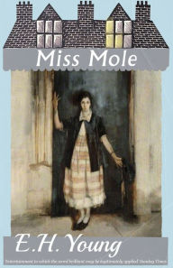 Title: Miss Mole, Author: E H Young