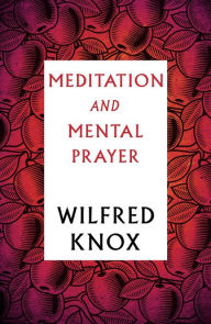 Title: Meditation and Mental Prayer, Author: Wilfred Knox
