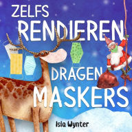 Title: Zelfs Rendieren Dragen Maskers, Author: Isla Wynter