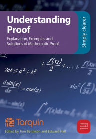 Title: Understanding Proof: Explanation, Examples and Solutions of Mathematical Proof, Author: Ed Hall