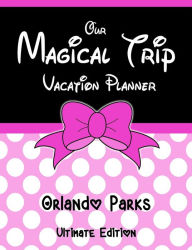 Title: Our Magical Trip Vacation Planner Orlando Parks Ultimate Edition - Pink Spotty, Author: Magical Planner Co