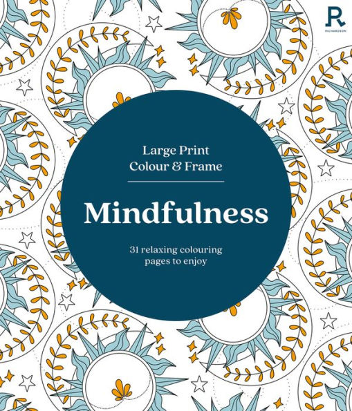Large Print Colour & Frame - Mindfulness: 31 relaxing colouring pages to enjoy