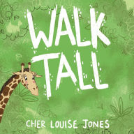 Title: Walk Tall, Author: Cher Louise Jones
