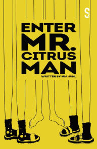 Title: Enter Mr. Citrus Man, Author: Mia Juhl