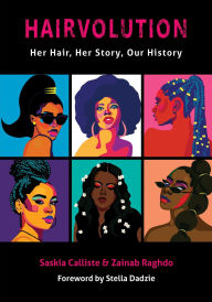 Title: Hairvolution: Her Hair, Her Story, Our History, Author: Zainab Raghdo